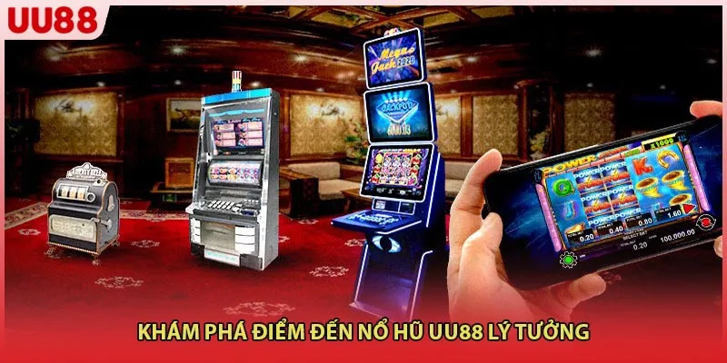 Khám phá điểm đến nổ hũ UU88 lý tưởng